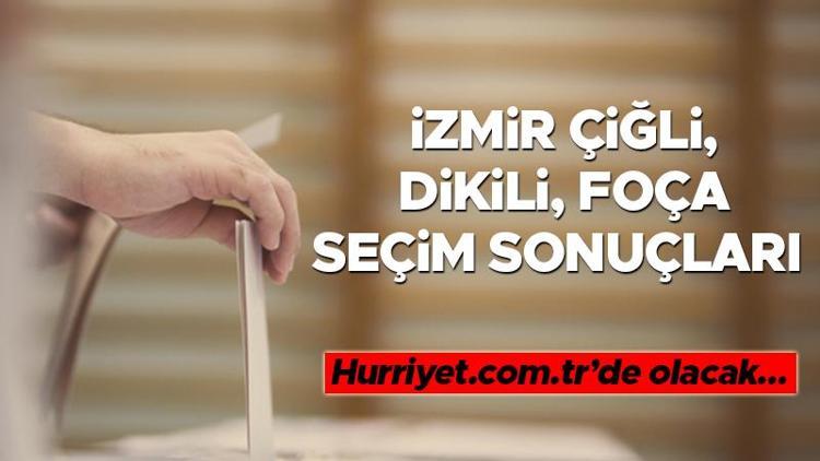 İzmir Çiğli, Dikili, Foça Seçim Sonuçları 2023 | İşte İzmir 2. Bölge Çiğli, Dikili, Foça oy oranları ve nüfus bilgileri