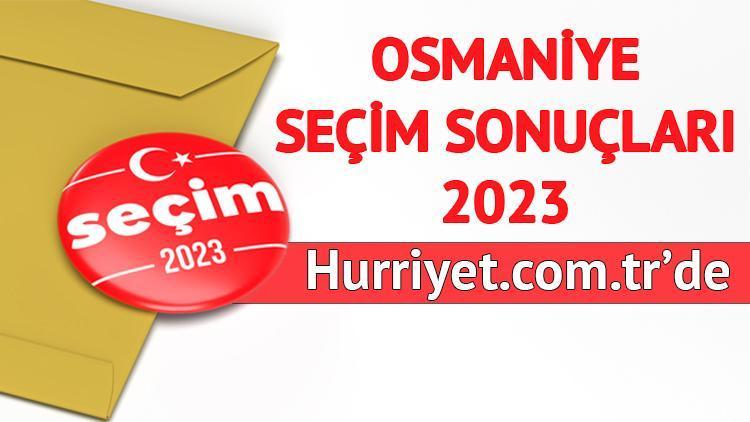 OSMANİYE SEÇİM SONUÇLARI 2023 HÜRRİYETTE OLACAK | OSMANİYE MİLLETVEKİLİ ADAYLARI kimler, hangi parti kaç milletvekili çıkarıyor İşte son seçimde Osmaniye AK Parti, CHP, MHP, İYİ Parti oy oranları