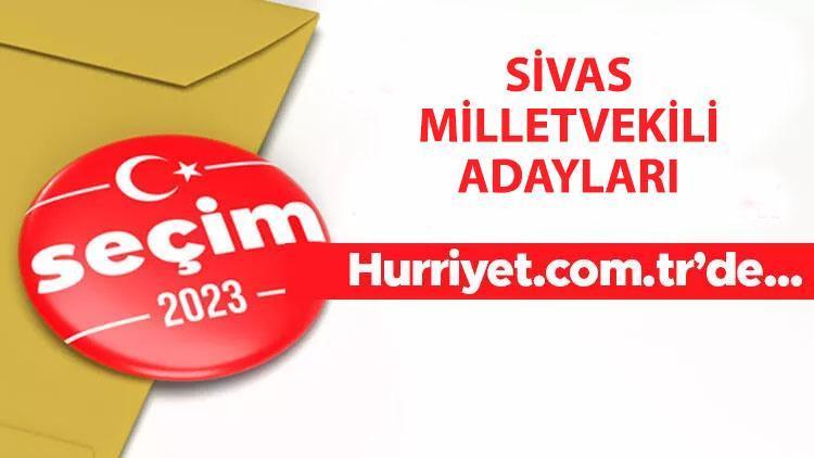 SİVAS MİLLETVEKİLİ ADAYLARI 2023 | Sivas 28. dönem milletvekili adayları kimler İşte, AK Parti, CHP, İYİ Parti ve MHP milletvekili aday isimleri