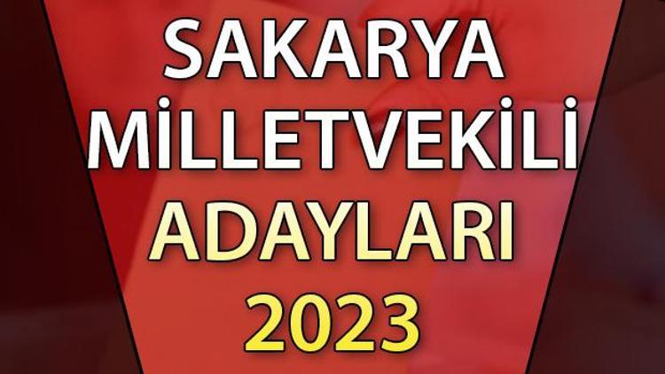SAKARYA MİLLETVEKİLİ ADAYLARI | 2023 Sakarya AK Parti, CHP, MHP, İYİ Parti milletvekili aday isim listesi