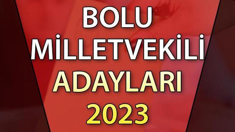 BOLU MİLLETVEKİLİ ADAYLARI | 2023 Bolu AK Parti, CHP, MHP, İYİ Parti milletvekili aday isim listesi