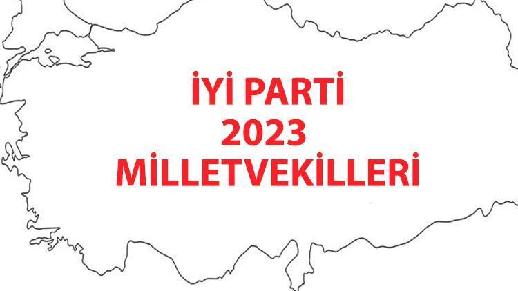 İYİ PARTİ MİLLETVEKİLLERİ İSİM LİSTESİ 28. DÖNEM | 14 Mayıs seçim sonuçlarına göre İYİ Parti hangi ilden kaç milletvekili çıkardı İşte, il il milletvekili sayıları