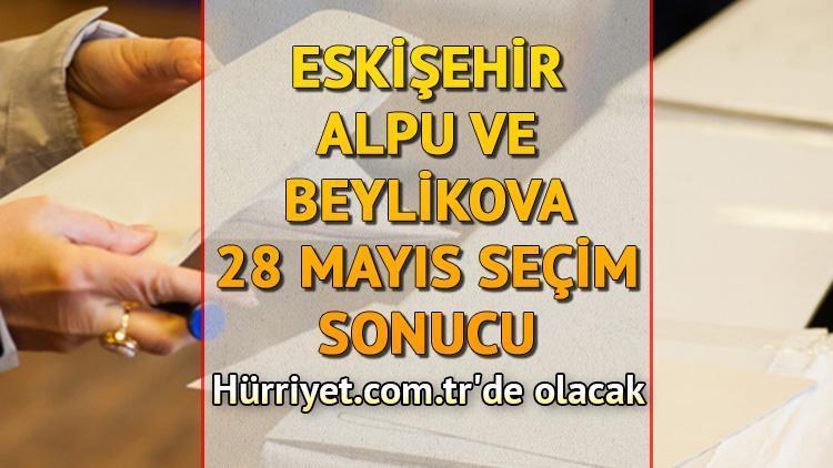 Eskişehir Alpu ve Beylikova Cumhurbaşkanlığı 28 Mayıs (2.tur) 2023 seçim sonuçları Hürriyet.com.trde olacak | İşte Alpu ve Beylikova ilçeleri 14 Mayıs seçim sonuçları ve son oy oranları