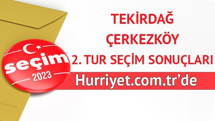Tekirdağ Çerkezköy Cumhurbaşkanlığı 28 Mayıs (2.tur) 2023 seçim sonuçları Hürriyet.com.trde olacak | İşte Çerkezköy ilçesi 14 Mayıs seçim sonuçları ve son oy oranları