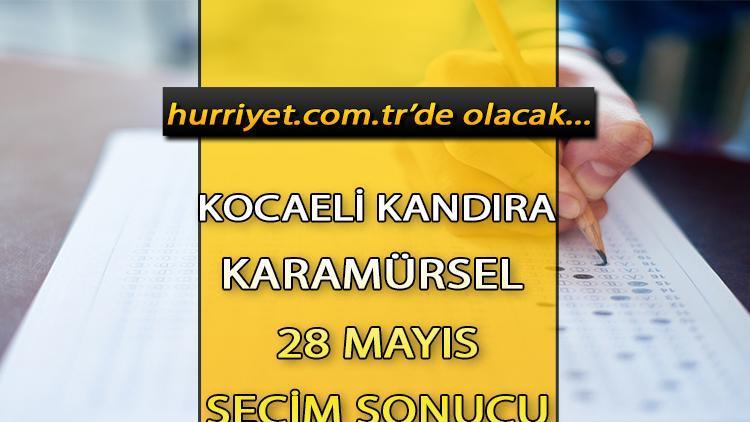 Kocaeli Kandıra, Karamürsel Cumhurbaşkanlığı 28 Mayıs (2.tur) 2023 seçim sonuçları Hürriyet.com.trde olacak | Kandıra, Karamürsel 14 Mayıs seçim sonuçları ve son oy oranları