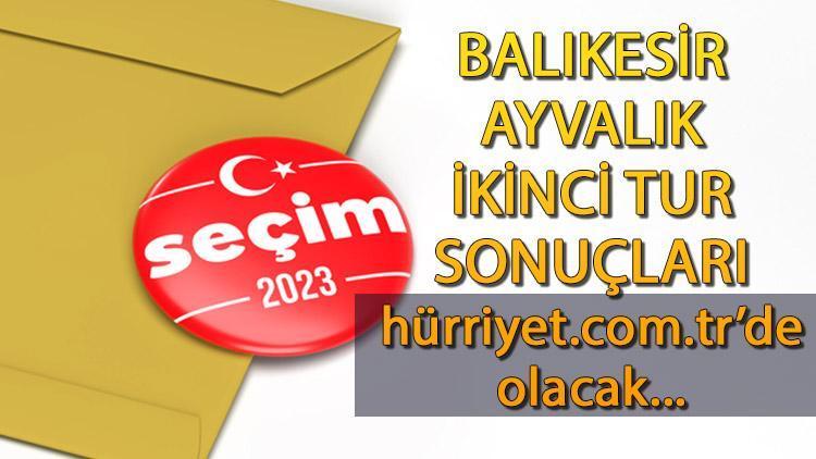 Balıkesir Ayvalık Cumhurbaşkanlığı 28 Mayıs (2.tur) 2023 seçim sonuçları Hürriyet.com.trde olacak | İşte Ayvalık ilçesi 14 Mayıs seçim sonuçları ve son oy oranları