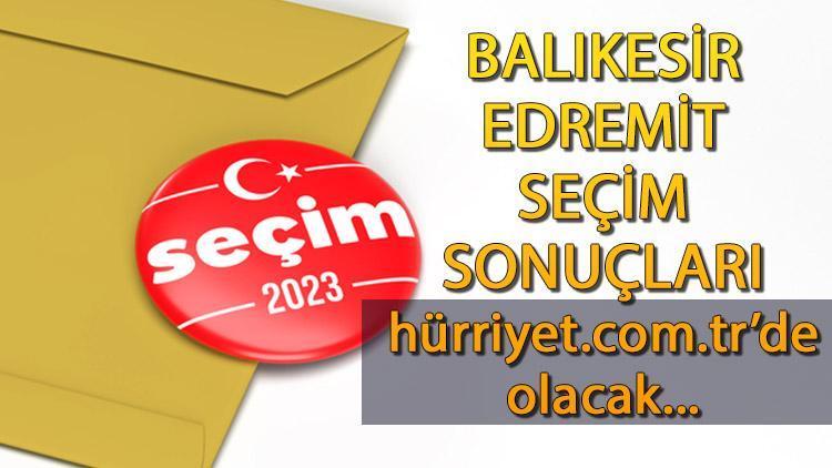 Balıkesir Edremit Cumhurbaşkanlığı 28 Mayıs (2.tur) 2023 seçim sonuçları Hürriyet.com.trde olacak | İşte Edremit ilçesi 14 Mayıs seçim sonuçları ve son oy oranları