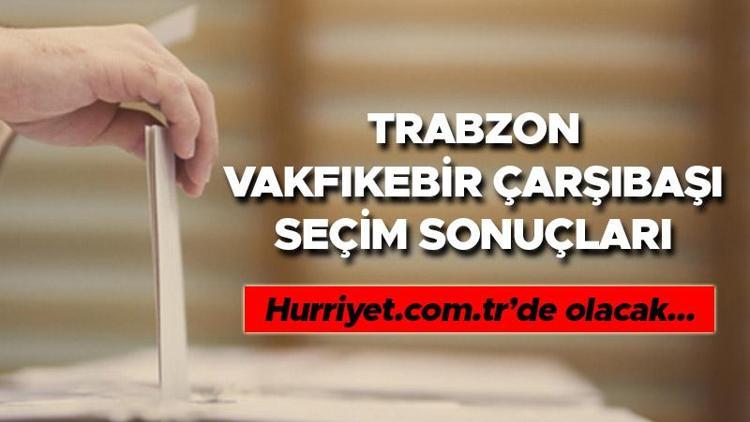 Trabzon Vakfıkebir, Çarşıbaşı Cumhurbaşkanlığı 28 Mayıs (2.tur) 2023 seçim sonuçları Hürriyet.com.trde olacak | İşte Vakfıkebir Çarşıbaşı ilçeleri 14 Mayıs seçim sonuçları ve son oy oranları