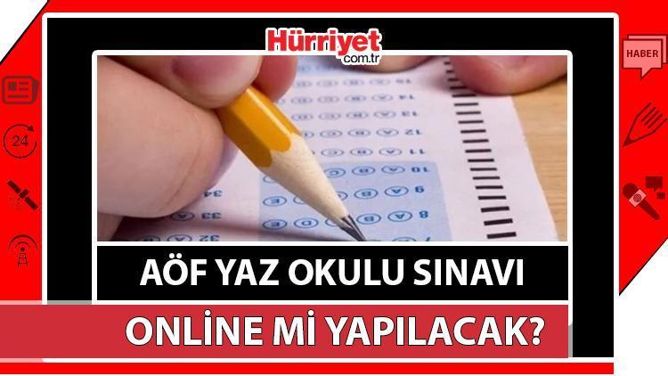 AÖF yaz okulu online mı yapılacak 2023 AÖF yaz okulu sınavı online mı yüz yüze mi yapılacak