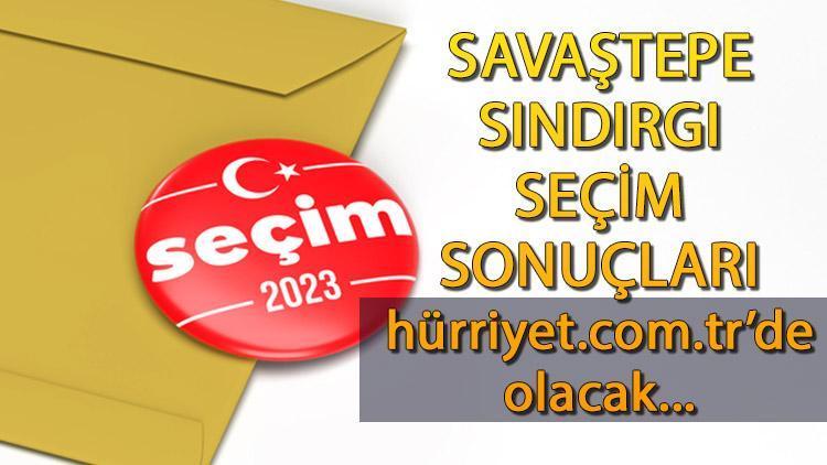 Balıkesir Sındırgı, Savaştepe Cumhurbaşkanlığı 28 Mayıs (2.tur) 2023 seçim sonuçları Hürriyet.com.trde olacak | İşte Sındırgı, Savaştepe ilçesi 14 Mayıs seçim sonuçları ve son oy oranları