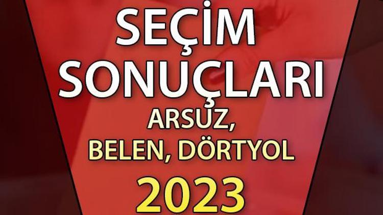 Hatay Arsuz, Belen, Dörtyol Cumhurbaşkanlığı 28 Mayıs (2.tur) 2023 seçim sonuçları Hürriyet.com.trde olacak | Arsuz, Belen, Dörtyol 14 Mayıs seçim sonuçları ve son oy oranları