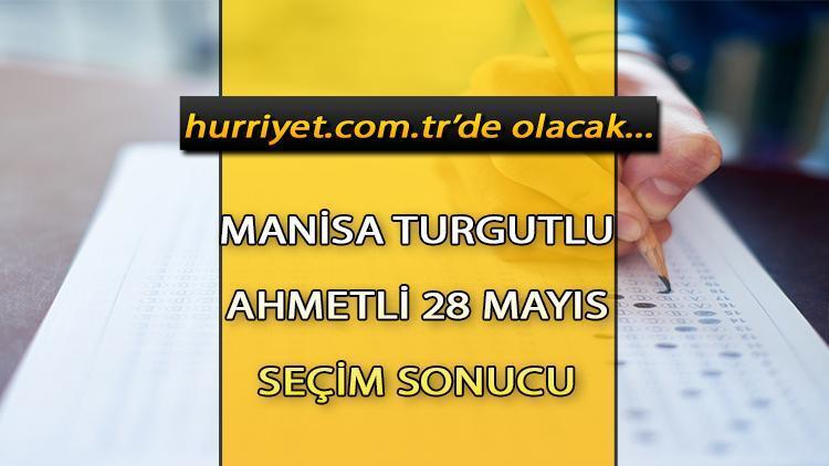 Manisa Turgutlu, Ahmetli Cumhurbaşkanlığı 28 Mayıs (2.tur) 2023 seçim sonuçları Hürriyet.com.trde olacak | İşte Turgutlu, Ahmetli 14 Mayıs seçim sonuçları ve son oy oranları