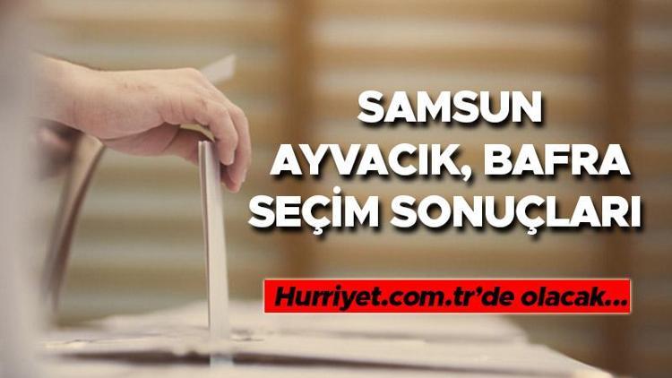 Samsun Ayvacık, Bafra Cumhurbaşkanlığı 28 Mayıs (2.tur) 2023 seçim sonuçları Hürriyet.com.trde olacak | İşte Ayvacık, Bafra ilçeleri 14 Mayıs seçim sonuçları ve son oy oranları