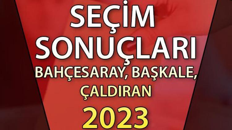 Van Bahçesaray, Başkale, Çaldıran Cumhurbaşkanlığı 28 Mayıs (2.tur) 2023 seçim sonuçları Hürriyet.com.trde olacak | Bahçesaray, Başkale, Çaldıran 14 Mayıs seçim sonuçları ve son oy oranları