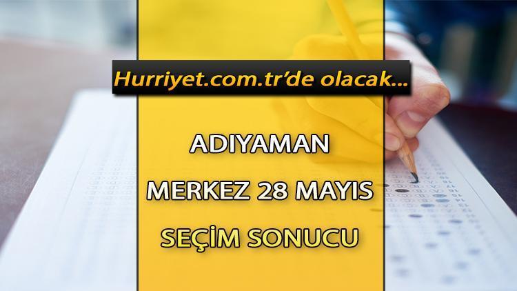 Adıyaman Merkez Cumhurbaşkanlığı 28 Mayıs (2.tur) 2023 seçim sonuçları Hürriyet.com.trde olacak | İşte Adıyaman Merkez 14 Mayıs seçim sonuçları ve son oy oranları