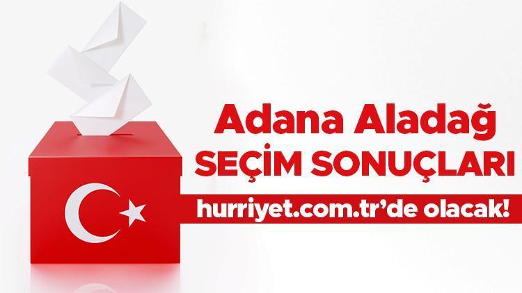 Adana Aladağ Cumhurbaşkanlığı 28 Mayıs (2.tur) 2023 seçim sonuçları Hürriyet.com.trde olacak | Aladağ ilçesi 14 Mayıs seçim sonuçları ve son oy oranları