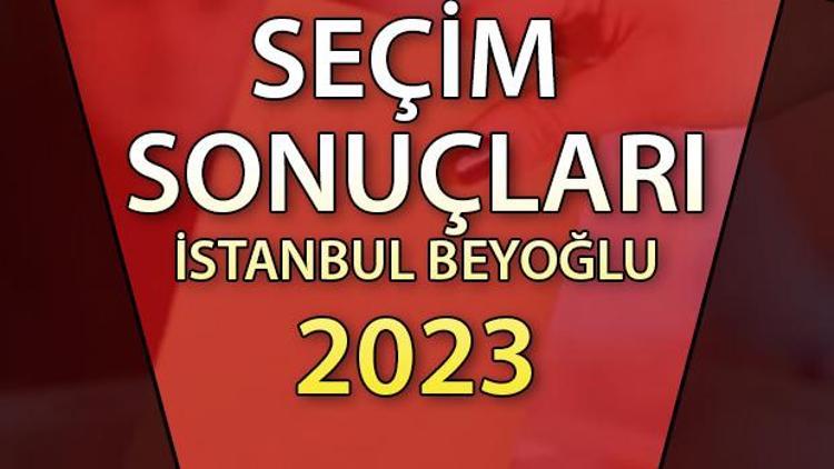 İSTANBUL BEYOĞLU SEÇİM SONUÇLARI 28 MAYIS | Cumhurbaşkanlığı 2.tur 2023 seçim sonuçları Hürriyet.com.trde | Beyoğlu ilçesi 14 Mayıs seçim sonuçları ve son oy oranları