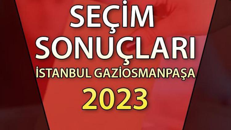 İSTANBUL GAZİOSMANPAŞA SEÇİM SONUÇLARI 2023 | 2. tur Cumhurbaşkanlığı 28 Mayıs seçim sonuçları Hürriyet.com.trde | Gaziosmanpaşa ilçesi 14 Mayıs seçim sonuçları ve son oy oranları