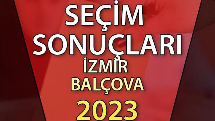 İzmir Balçova 2. tur seçim sonuçları 28 Mayıs 2023 | Balçova ilçesi 28 Mayıs Cumhurbaşkanlığı seçim sonucu ve son oy oranları