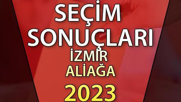 İzmir Aliağa 2. tur seçim sonuçları 28 Mayıs 2023 | Aliağa ilçesi 28 Mayıs Cumhurbaşkanlığı seçim sonucu ve son oy oranları