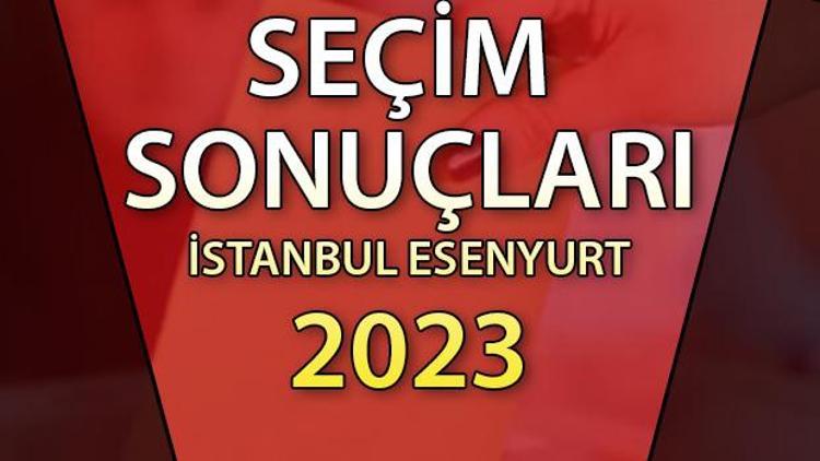 İstanbul Esenyurt Cumhurbaşkanlığı 28 Mayıs (2.tur) 2023 seçim sonuçları | Esenyurt ilçesi 14 ve 28 Mayıs seçim sonuçları ve son oy oranları