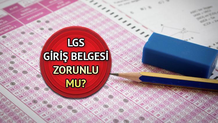 LGS İÇİN GEREKLİ BELGELER 2023 | LGS için giriş belgesi gerekiyor mu LGS sınav giriş belgesi zorunlu mu
