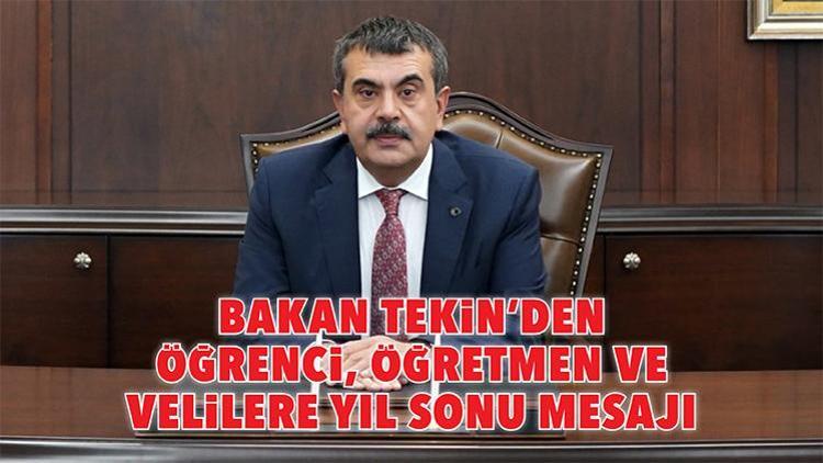 Bakan Tekin’den öğrenci, öğretmen ve velilere yıl sonu mesajı