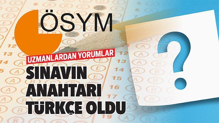 Uzmanlardan yorumlar: Sınavın anahtarı Türkçe oldu