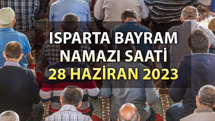 Isparta bayram namazı saati 2023 | Isparta’da bayram namazı ne zaman Diyanet 28 Haziran Kurban bayramı namaz vakitleri