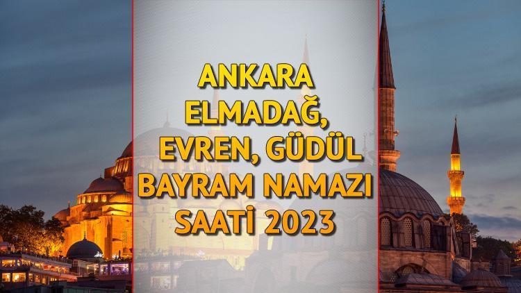 Ankara Elmadağ, Evren, Güdül bayram namazı saati 2023 (Diyanet) || Kurban Bayramı namazı Elmadağ, Evren, Güdülde saat kaçta, ne zaman kılınacak