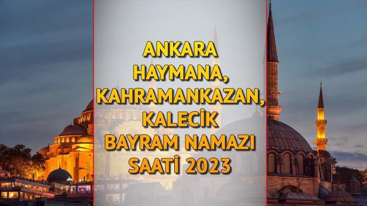 Ankara Haymana, Kahramankazan, Kalecik bayram namazı saati 2023 (Diyanet) || Kurban Bayramı namazı Haymana, Kahramankazan, Kalecikte saat kaçta, ne zaman kılınacak