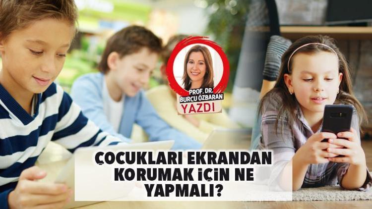 Çocukları ekrandan korumak için ne yapmalı