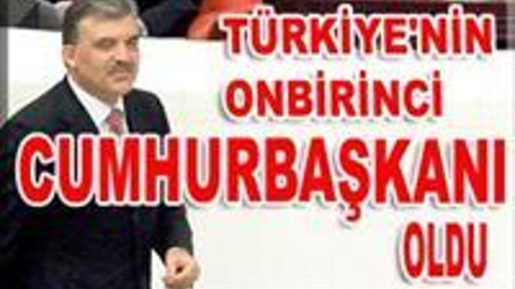 VE ABDULLAH GÜL SEÇİLDİ