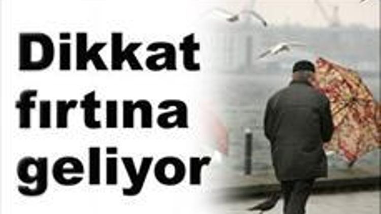 FIRTINA DİKKAT