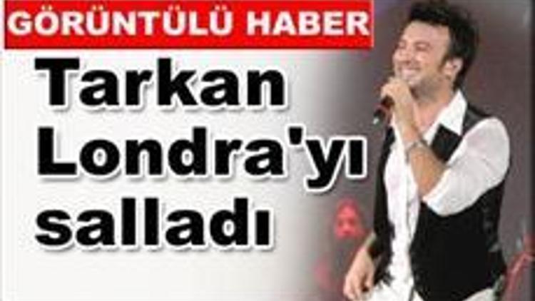 Tarkan Londrayı salladı