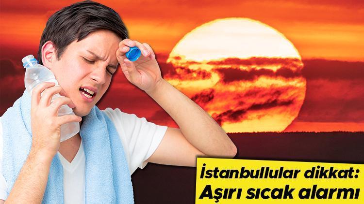 Meteorolojiden aşırı sıcak hava uyarısı... İstanbullular dikkat: Hissedilen sıcaklık 40 dereceyi aşacak