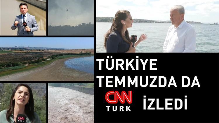 Türkiye, temmuz ayında da CNNTÜRK izledi…