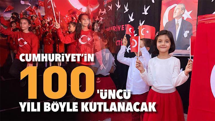 Cumhuriyet’in 100’üncü yılı böyle kutlanacak