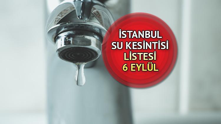 Arnavutköyde sular ne zaman, saat kaçta gelecek İSKİ duyurdu İşte 6 Eylül Çarşamba su kesintisi listesi