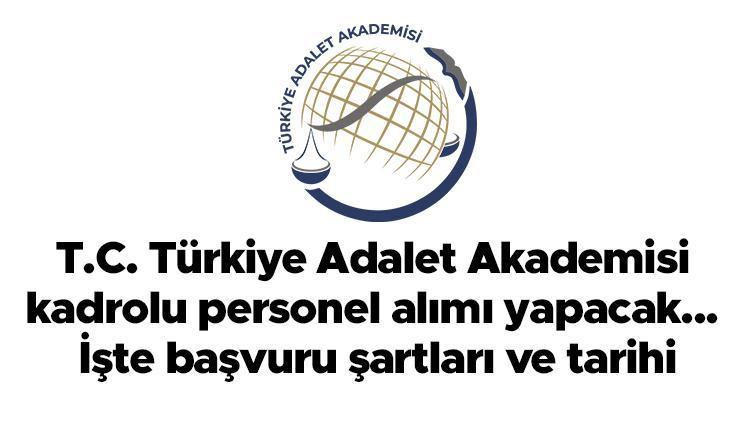 T.C. Türkiye Adalet Akademisi kadrolu personel alımı yapacak... İşte alınacak 12 personelde aranan şartlar ve başvuru tarihi