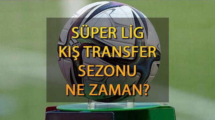 Süper Lig kış transfer sezonu ne zaman 2023-2024 kış transfer sezonu başlangıç tarihi