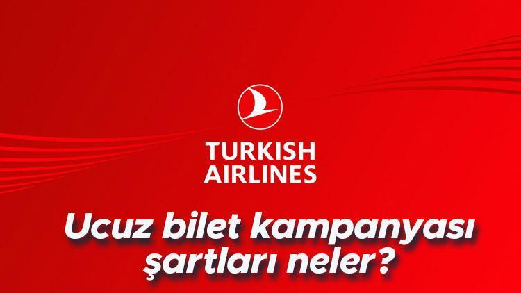 THY ucuz bilet kampanyası hangi uçuşlarda geçerli, şartları neler Türk Hava Yolları ucuz bilet fiyatı ne kadar