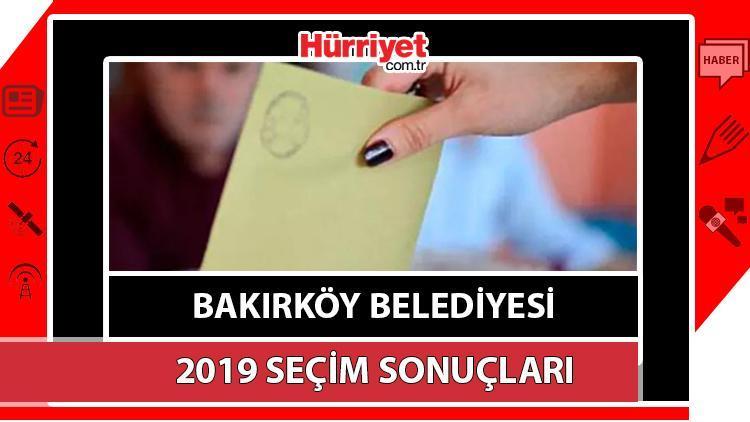 Bakırköy Belediyesi hangi partide Bakırköy Belediye Başkanı kimdir 2019 Bakırköy yerel seçim sonuçları...