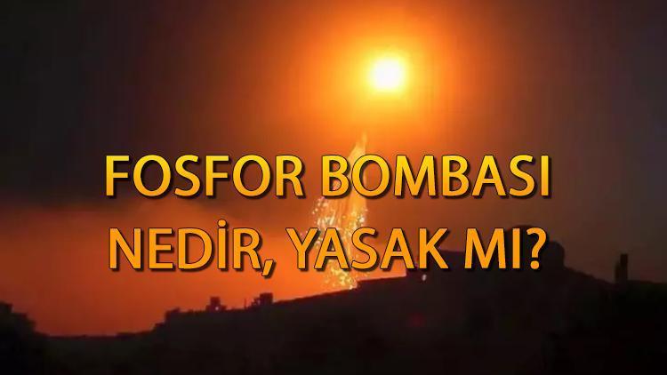 Fosfor bombası nedir, ne demek, etkileri neler Fosfor bombası yasak mı, neden yasak İşte ölümcül etkileri...