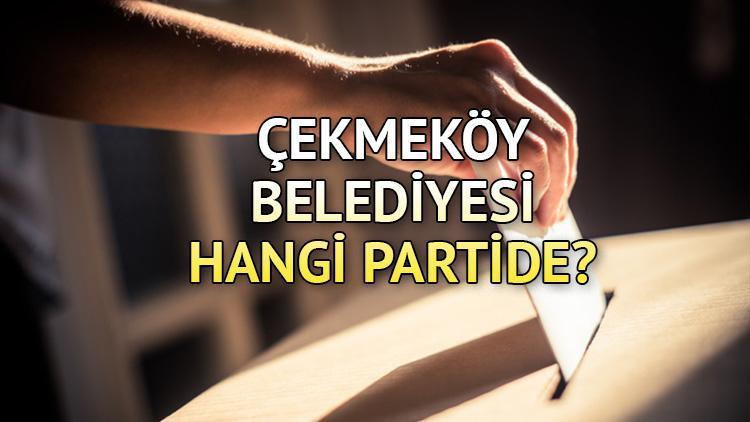 Çekmeköy Belediyesi hangi partide Çekmeköy Belediye Başkanı kimdir 2019 Çekmeköy yerel seçim sonuçları...