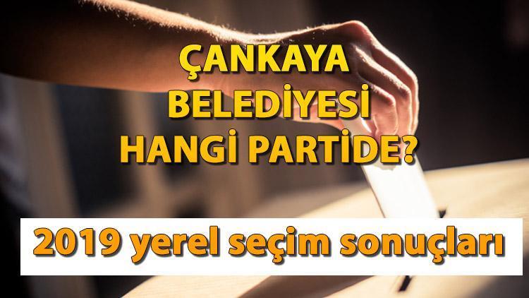 Çankaya Belediyesi hangi partide Çankaya Belediye Başkanı kimdir 2019 Çankaya yerel seçim sonuçları…