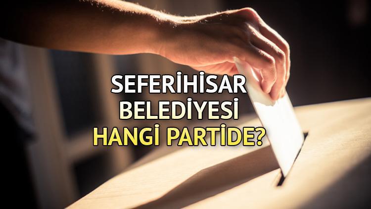 Seferihisar Belediyesi hangi partide Seferihisar Belediye Başkanı kimdir 2019 Seferihisar yerel seçim sonuçları...