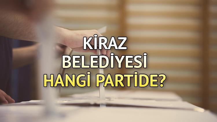 Kiraz Belediyesi hangi partide İzmir Kiraz Belediye Başkanı kimdir 2019 Kiraz yerel seçim sonuçları...
