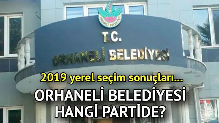 Orhaneli Belediyesi hangi partide Bursa Orhaneli Belediye Başkanı kimdir 2019 Orhaneli yerel seçim sonuçları...