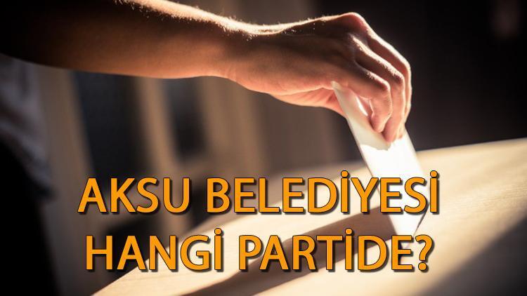 Aksu Belediyesi hangi partide Antalya Aksu Belediye Başkanı kim 2019 Aksu yerel seçim sonuçları...